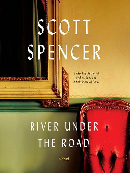 Title details for River Under the Road by Scott Spencer - Available